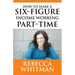 How to Make a Six-Figure Income Working Part-Time