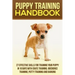 Puppy Training Handbook: 27 Effective Skills for Training Your Puppy In 10 Days With Crate Training, Obedience Training, Potty Training And Barking