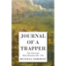 Journal of a Trapper - Nine Years in the Rocky Mountains 1834-1843: Being a General Description of the Country, Climate, Rivers, Lakes, Mountains, and