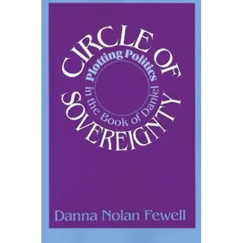 Circle of Sovereignty: Plotting Politics in the Book of Daniel