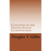 Concepts of the United States Constitution: A Study of the Concepts Contained Within the United States Constitution That Are Not Named