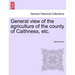 General view of the agriculture of the county of Caithness, etc.