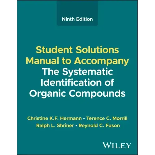 The Systematic Identification of Organic Compounds, Student Solutions Manual