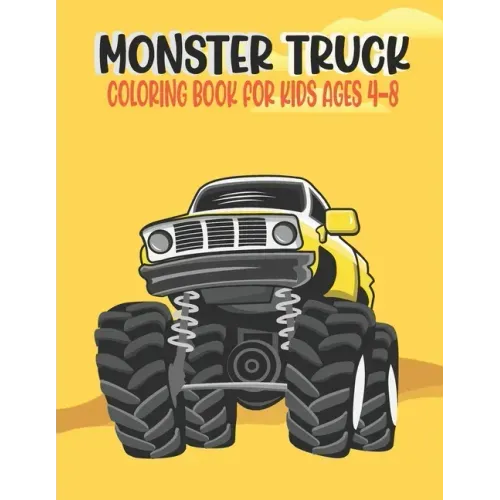 Monster Truck Coloring Book for Kids Ages 4-8: Amazing Bigfoot Monster Trucks Monster Truck Coloring Book for Kids & Toddlers Ages 4-8 Awesome Activit