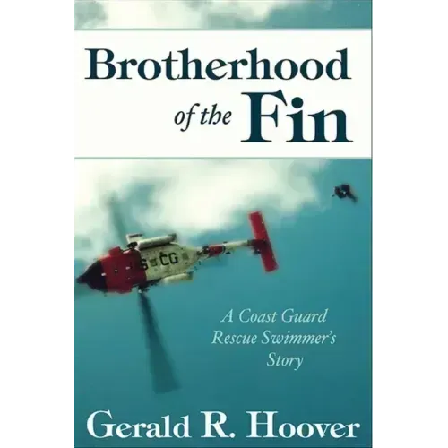 Brotherhood of the Fin: A Coast Guard Rescue Swimmer's Story