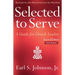 Selected to Serve, Updated Second Edition: A Guide for Church Leaders