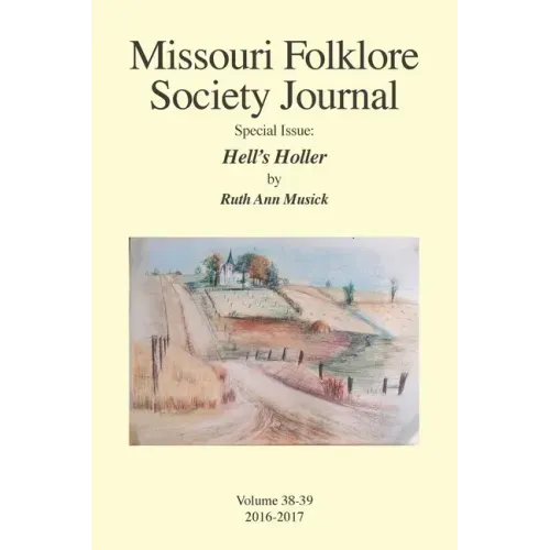 Missouri Folklore Society Journal Special Issue: Hell's Holler: A Novel Based on the Folklore of the Missouri Chariton Hill Country