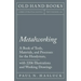 Metalworking - A Book of Tools, Materials, and Processes for the Handyman, with 2,206 Illustrations and Working Drawings