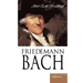 Wilhelm Friedemann Bach: Nachdruck der vollständigen Originalschrift von 1909