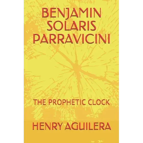 Benjamin Solaris Parravicini: The Prophetic Clock