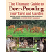 Ultimate Guide to Deer-Proofing Your Yard and Garden: Proven Advice and Strategies for Outwitting Deer and 20 Other Pesky Mammals