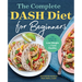 The Complete Dash Diet for Beginners: The Essential Guide to Lose Weight and Live Healthy
