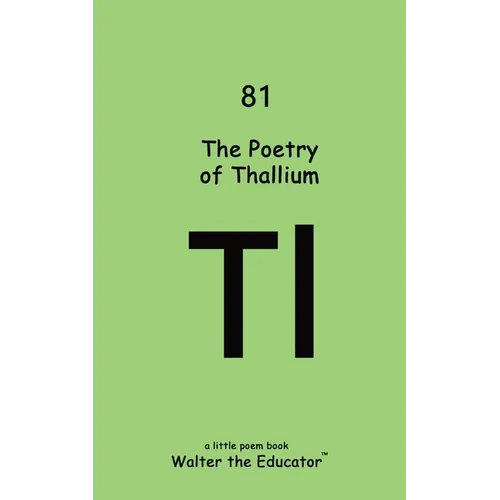 The Poetry of Thallium