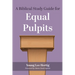 A Biblical Study Guide for Equal Pulpits