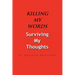 Killing My Words, Surviving My Thoughts