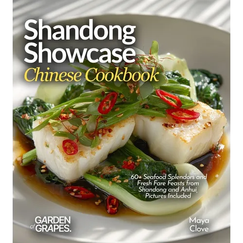 Zhejiang Zen, Chinese Cookbook: 60+ Delicate Dishes and Culinary Elegance from Zhejiang and Fujian, Pictures Included