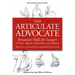 The Articulate Advocate: Persuasive Skills for Lawyers in Trials, Appeals, Arbitrations, and Motions