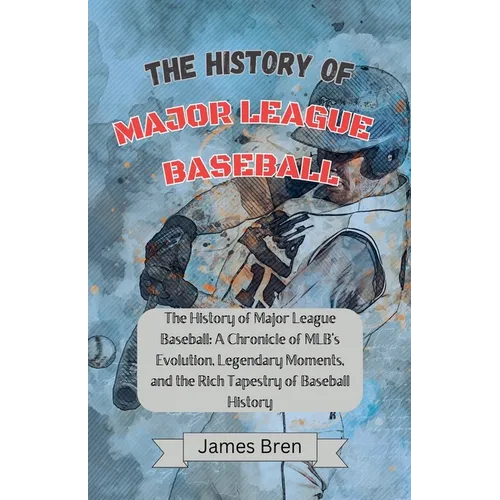 The History of Major League Baseball