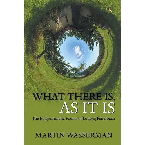 What There Is, As It Is: The Epigrammatic Poems of Ludwig Feuerbach