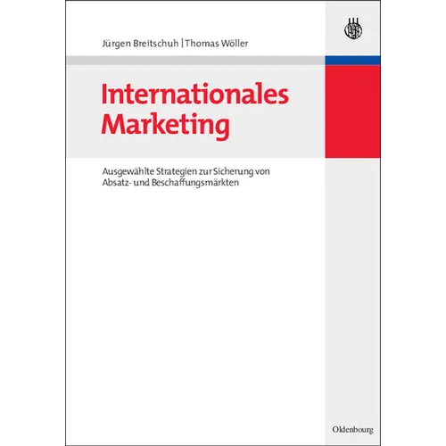 Internationales Marketing: Ausgewählte Strategien Zur Sicherung Von Absatz- Und Beschaffungsmärkten