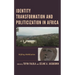 Identity Transformation and Politicization in Africa: Shifting Mobilization