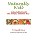 Naturally Well: Unbeatable Health, the Simple, Sensible Way