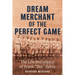 Dream Merchant of the Perfect Game: The Life and Legacy of Frank Doc Sykes