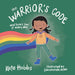 The Warrior's Code: And How I Live It Every Day (a Kid's Guide to Love, Respect, Care, Responsibility, Honor, and Peace)