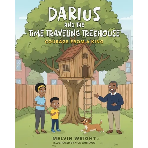 Darius and The Time Traveling Treehouse: Courage from a King
