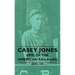 Casey Jones - Epic of the American Railroad