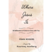 Where Jesus Is: 30 Reflections of Christ to Carry with You