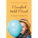 I Laughed Until I Cried: The Memoir of an Adopted Child