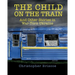 The Child on the Train: And Other Stories in War-Torn Ukraine