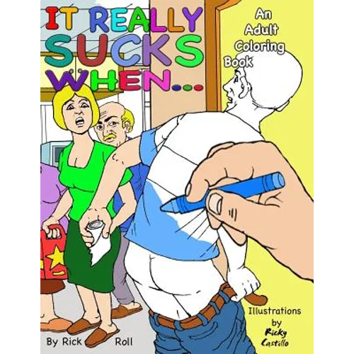 It really sucks when...: An Adult Coloring Book of Embarrassing Moments