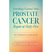 Everything I Learned about Prostate Cancer Began at Sixty-Five: My Personal Journey