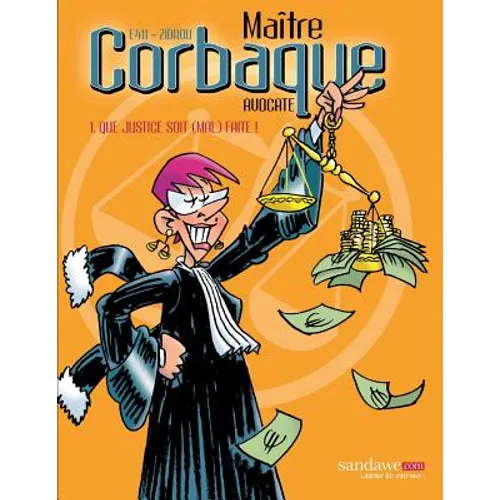 Maître Corbaque: Que justice soit (mal) faite !