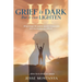 Grief is Dark but it can Lighten III