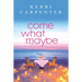Come What Maybe