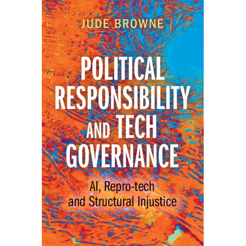 Political Responsibility and Tech Governance: Ai, Repro-Tech and Structural Injustice