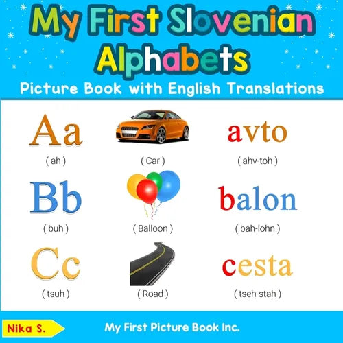 My First Slovenian Alphabets Picture Book with English Translations: Bilingual Early Learning & Easy Teaching Slovenian Books for Kids - Paperback