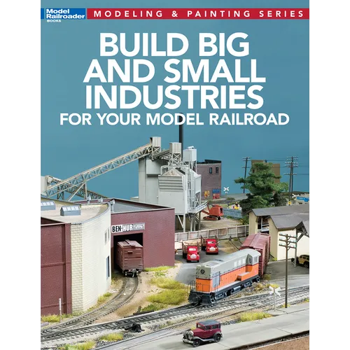 Build Big and Small Industries for Your Model Railroad