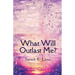 What Will Outlast Me?