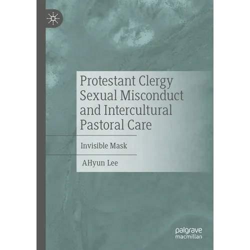 Protestant Clergy Sexual Misconduct and Intercultural Pastoral Care: Invisible Mask