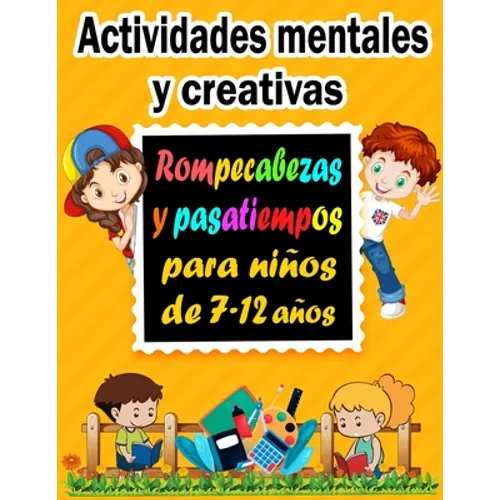 Actividades mentales y creativas: Rompecabezas y pasatiempos para niños de 7-12 años - Sudoku (4×4, 6×6, 9×9), Descifrar palabras, Laberintos, Tic tac