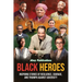 Black Heroes: Inspiring Stories of Resilience, Courage, and Triumph Against Adversity