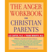 The Anger Workbook for Christian Parents