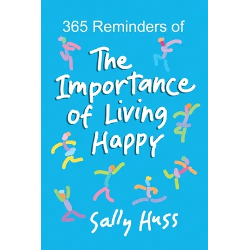 365 Reminders of The Importance of Living Happy