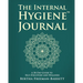 The Internal Hygiene Journal: A 30-Day Guide to Self-Discovery and Wellness Daily Prompts, Affirmations, and Gentle Exercises for Emotional Clarity an