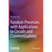 Random Processes with Applications to Circuits and Communications