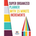 Super Organized Planner with 15 Minute Increments